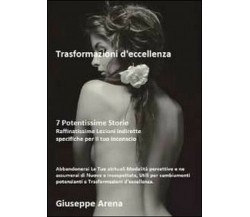 Trasformazioni d’eccellenza - Giuseppe Arena,  2012,  Youcanprint