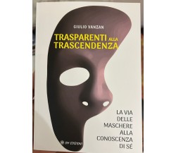 Trasparenti Alla Trascendenza di Giulio Vanzan, 2023, Om Edizioni