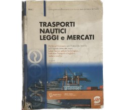 Trasporti nautici leggi e mercati: diritto ed economia per il secondio biennio e