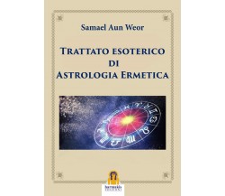 Trattato esoterico di astrologia ermetica - Samael Aun Weor - Harmakis, 2019
