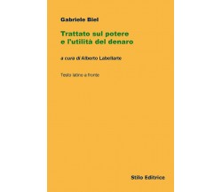 Trattato sul potere e l'utilità del denaro - Gabriele Biel - Stilo, 2016