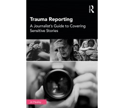 Trauma Reporting - Jo Healey - Taylor & Francis Ltd, 2019