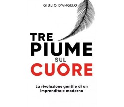  Tre piume sul cuore di Giulio D’angelo, 2023, Bookness