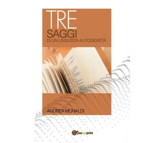 Tre saggi di un linguista autodidatta, di Andrea Monaldi,  2018  - ER