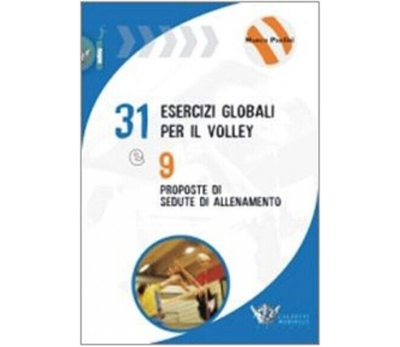 Trentuno esercizi per il volley e nove proposte di sedute di allenamento - 2009
