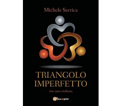 Triangolo imperfetto	 di Michele Sarrica,  2019,  Youcanprint