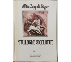 Trilogia Siceliota  di Alfio Zappalà Sègur,  1989,  Edizioni Pina Catania - ER