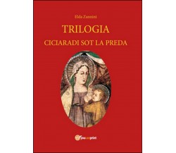 Trilogia. Testo reggiano e italiano	 di Elda Zannini,  2014,  Youcanprint