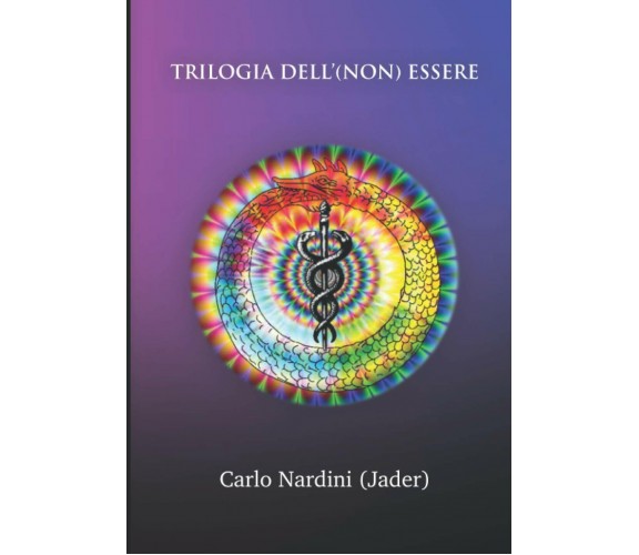 Trilogia dell’(non) essere di Carlo Nardini,  2021,  Indipendently Published