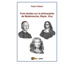Trois études sur la philosophie de Malebranche, Bayle, Vico di Paolo Fabiani,  2