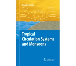 Tropical Circulation Systems and Monsoons - Saha - Springer, 2014