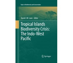 Tropical Islands Biodiversity Crisis - David J.W. Lane - Springer, 2014
