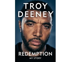 Troy Deeney: Redemption: My Story - Troy Deeney - Cassell, 2021