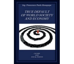 True default of world society and economy, di Francesco P. Rosapepe,  2014  - ER