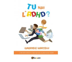 Tu hai l’ADHD? di Gabriele Martelli,  2015,  Youcanprint