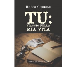 Tu: viaggio nella mia vita di Rocco Cedrone,  2021,  Youcanprint