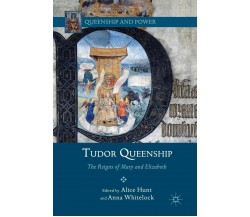 Tudor Queenship - A. Hunt - Palgrave, 2012