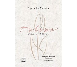 Tulipa. L’amore ultimo di Agata De Nuccio, 2022, Edizioni03
