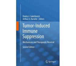 Tumor-Induced Immune Suppression - Dmitry I. Gabrilovich - Springer, 2016