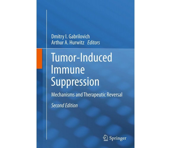 Tumor-Induced Immune Suppression - Dmitry I. Gabrilovich - Springer, 2016