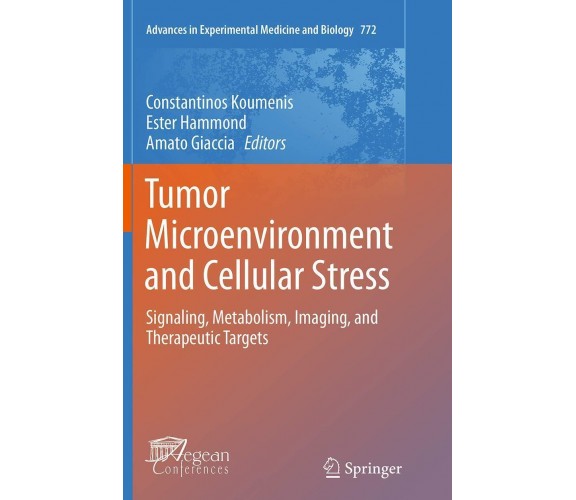 Tumor Microenvironment and Cellular Stress -Constantinos Koumenis-Springer, 2016