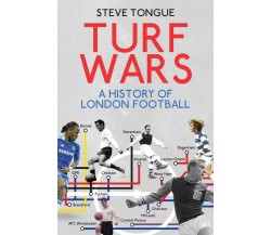 Turf Wars - Steve Tongue - Pitch Publishing Ltd, 2016