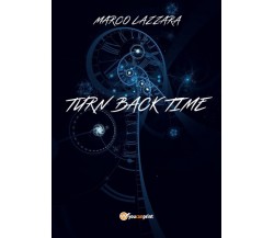 Turn Back Time	 di Marco Lazzara,  2019,  Youcanprint