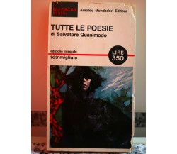 Tutte le Poesie di ( Salvatore Quasimodo ) di Gli Oscar, 1965,  Mondadori -F