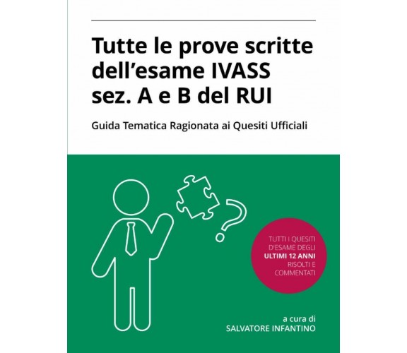 Tutte le prove scritte dell’esame IVASS sez. A e B del RUI con Guida Tematica Ra