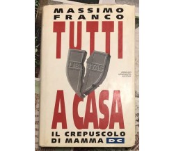  Tutti a casa. Il crepuscolo di mamma DC di Massimo Franco, 1993, Arnoldo Mon