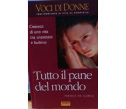   Tutto il pane del mondo - De Clerq - 2004 - Fabbri - lo