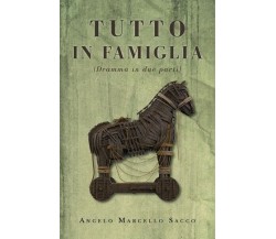 Tutto in famiglia, di Angelo Marcello Sacco,  2019,  Youcanprint - ER