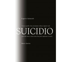 Tutto quello che avremmo voluto sapere sul SUICIDIO	 di Eugenio Gallavotti - Mar