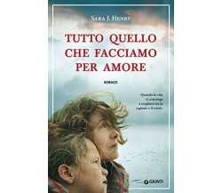 Tutto quello che facciamo per amore - Sara J. Henry,  2012,  Giunti Editore 