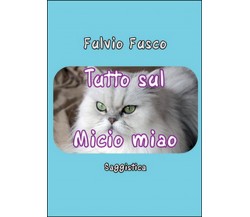 Tutto sul Micio miao	 di Fulvio Fusco,  2015,  Youcanprint