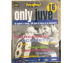 Tuttosport Only Juve n. 16 di Aa.vv.,  1997,  Tuttosport