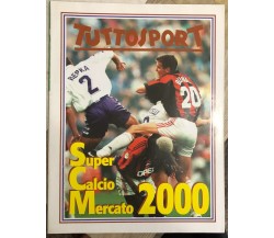 Tuttosport Super Calcio Mercato 2000 di Aa.vv.,  2000,  Tuttosport