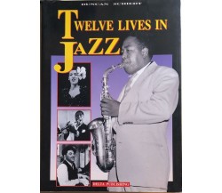 Twelve lives in jazz di Duncan Schiedt, 1996, Delta Publishing