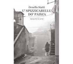 ’U spizzicarellu do’ paisza	 di Ornella Statti,  2016,  Youcanprint