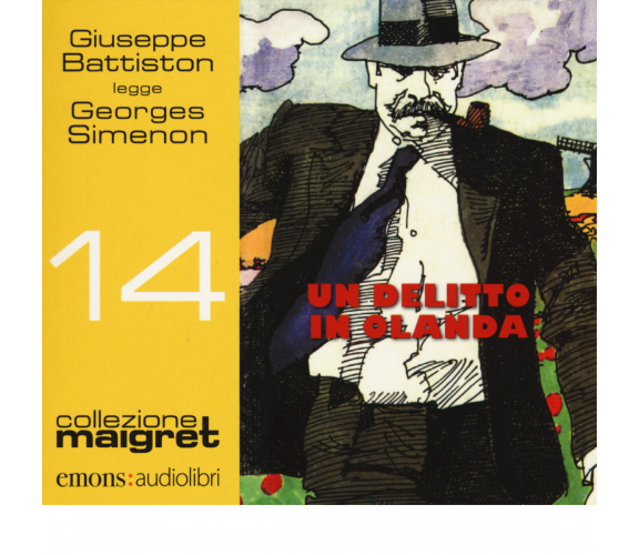 UN DELITTO IN OLANDA (COLLEZIONE MAIGRET 14) di SIMENON, GEORGES - 2017
