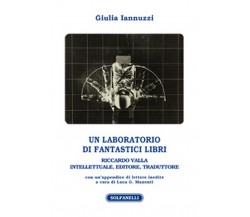 UN LABORATORIO DI FANTASTICI LIBRI	 di Giulia Iannuzzi,  Solfanelli Edizioni