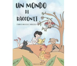 UN MONDO DI RACCONTI di Paola De Marco,  2021,  Indipendently Published