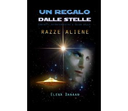 UN REGALO DALLE STELLE - Elena Danaan - Independently Published, 2022