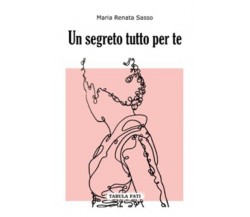UN SEGRETO TUTTO PER TE di Maria Renata Sasso, 2022, Tabula Fati