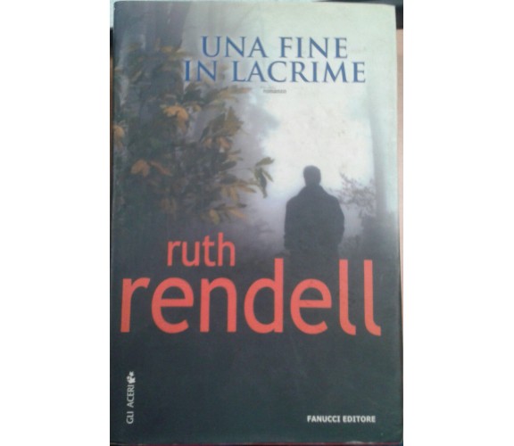 UNA FINE IN LACRIME - RUTH RENDELL - FANUCCI - 2006 - M