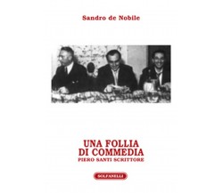 UNA FOLLIA DI COMMEDIA	 di Sandro De Nobile,  Solfanelli Edizioni