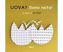  UOVA? Sono nate!	 - Elena Iiritano,  2020,  Youcanprint