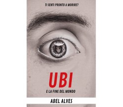 Ubi e la fine del mondo	 di Abel Alves,  2020,  Youcanprint