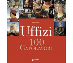 Uffizi. 100 capolavori - Gloria Fossi - Giunti, 2022