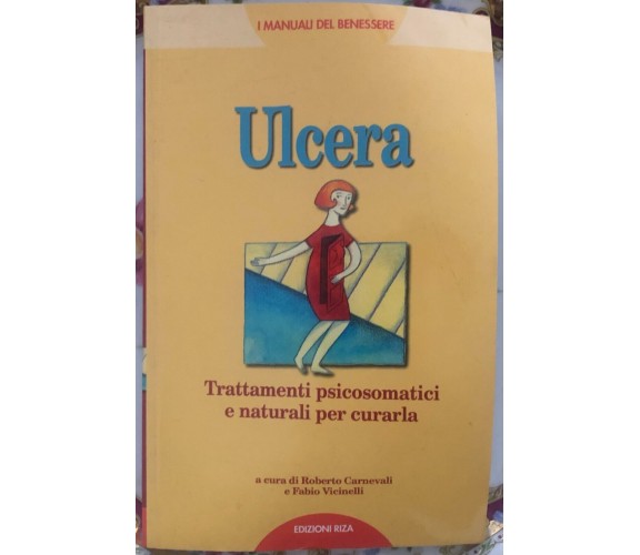 Ulcera. Trattamenti psicosomatici e naturali per curarla di Roberto Carnevali, F